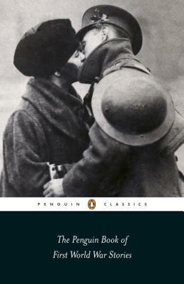 The Penguin Book of First World War Stories by Ann-Marie Einhaus, Barbara Korte