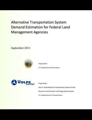 Alternative Transportation System Demand Estimation for Federal Land Management Agencies by U. S. Department of the Interior