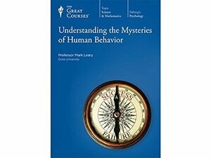 Understanding the Mysteries of Human Behavior by Mark R. Leary