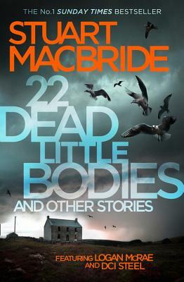 22 Dead Little Bodies: And Other Stories by Stuart MacBride