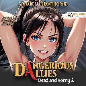 Dead and Horny 2: Dangerous Allies by Annabelle Hawthorne