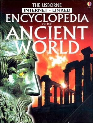 The Usborne Internet-Linked Encyclopedia of the Ancient World (History Encyclopedias) by Jane Bingham, Jane Chisholm, Fiona Chandler