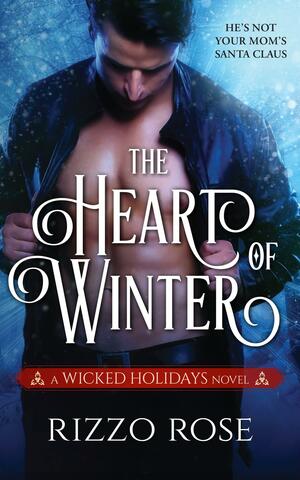 The Heart of Winter: A Saint Nikolas Inspired Holiday Fantasy by Rizzo Rose, Rizzo Rose