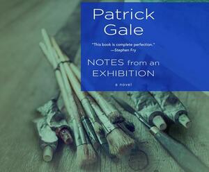 Notes from an Exhibition by Patrick Gale