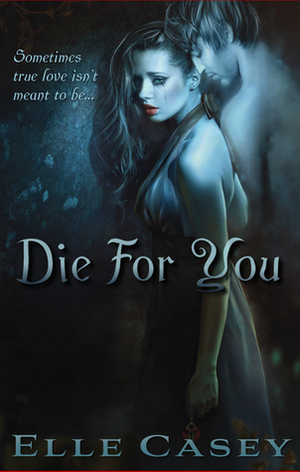 Die for You by Elle Casey