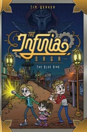 The Infinia Saga: The Blue Ring by Tim Weaver, Tim Weaver