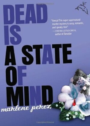 Dead Is a State of Mind by Marlene Perez