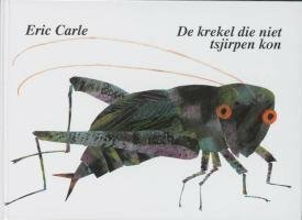 De krekel die niet tsjirpen kon by Eric Carle, Clara Hillen