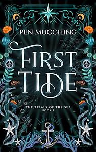 First Tide: A Pirate Fantasy Romance by Pen Mucching, Pen Mucching