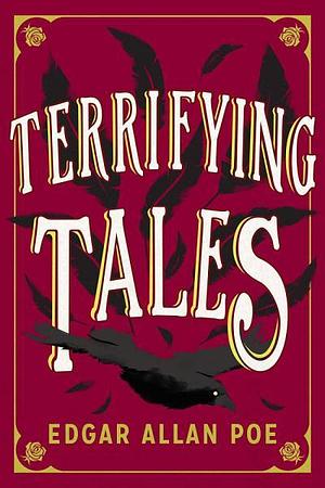 The Terrifying Tales by Edgar Allan Poe: Tell Tale Heart; The Cask of the Amontillado; The Masque of the Red Death; The Fall of the House of Usher; The Murders in the Rue Morgue; The Purloined Letter; The Pit and the Pendulum by Edgar Allan Poe