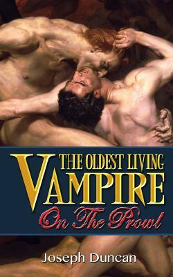 The Oldest Living Vampire On The Prowl by Joseph Duncan