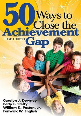 50 Ways to Close the Achievement Gap by William K. Poston, Carolyn J. Downey, Betty E. Steffy-English