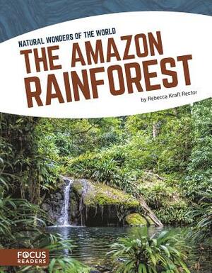 The Amazon Rainforest by Rebecca Kraft Rector