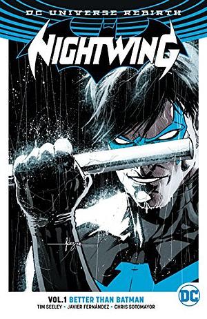 Nightwing, Vol. 1: Better than Batman by Javier Fernández, Tim Seeley