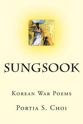 Sungsook: Korean War Poems by Portia S. Choi