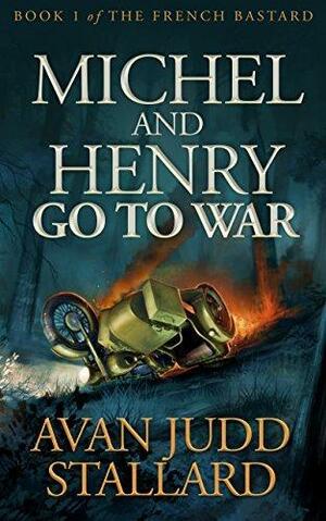 Michel And Henry Go To War by Avan Judd Stallard, Avan Judd Stallard