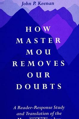 How Master Mou Removes Our Doubts: A Reader-Response Study and Translation of the Mou-Tzu Li-Huo Lun by John P. Keenan