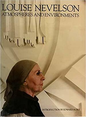 Louise Nevelson: Atmospheres and Environments by Louise Nevelson