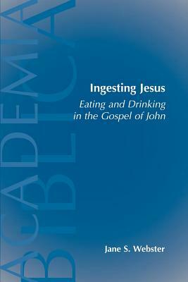 Ingesting Jesus by Jane S. Webster