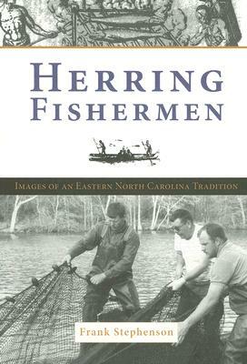 Herring Fishing: Images of an Eastern North Carolina Tradition by Frank Stephenson