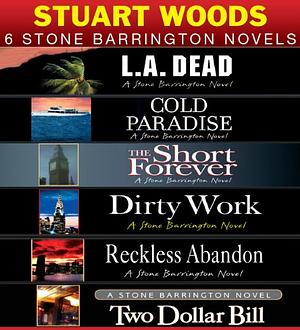 Stone Barrington Series: Books 6-11 - L.A. Dead / Cold Paradise / The Short Forever / Dirty Work / Reckless Abandon / Two Dollar Bill by Stuart Woods