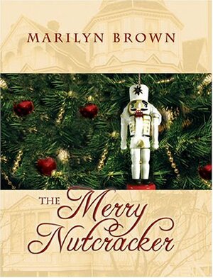 The Merry Nutcracker by Marilyn Brown