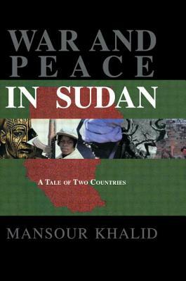 War and Peace In Sudan: A Tale of Two Countries by Khalid