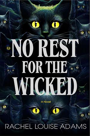 No Rest for the Wicked: A Novel by Rachel Louise Adams