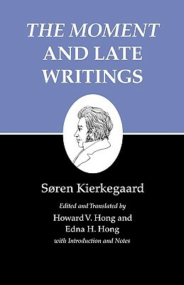 Kierkegaard's Writings, XXIII, Volume 23: The Moment and Late Writings by Søren Kierkegaard, Søren Kierkegaard