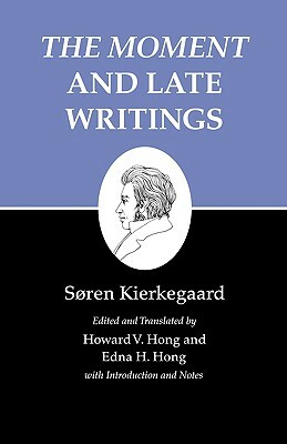 Kierkegaard's Writings, XXIII, Volume 23: The Moment and Late Writings by Søren Kierkegaard, Søren Kierkegaard