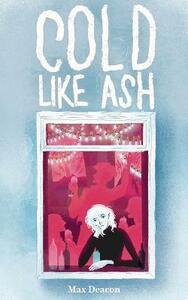 Cold Like Ash by Max Deacon