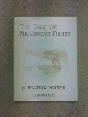 The Tale of Mr. Jeremy Fisher by Beatrix Potter
