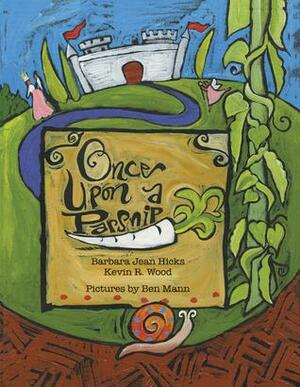 Once Upon a Parsnip by Barbara Jean Hicks, Kevin R. Wood