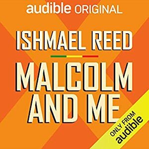 Malcolm and Me by Ishmael Reed