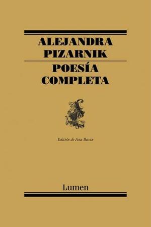 Poesía completa by Ana María Becciu, Alejandra Pizarnik