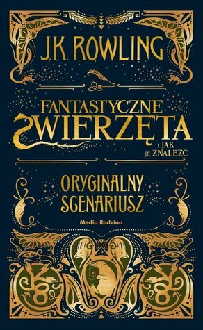 Fantastyczne zwierzęta i jak je znaleźć. Oryginalny scenariusz by J.K. Rowling, Piotr Budkiewicz, Małgorzata Hesko-Kołodzińska