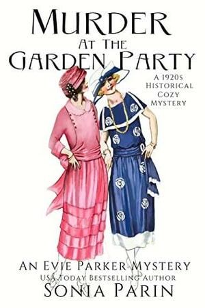 Murder at the Garden Party: A 1920s Historical Cozy Mystery by Sonia Parin