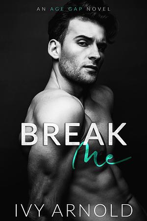 Break Me by Ivy Arnold