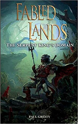 The Serpent King's Domain by Jamie Thomson, Dave Morris, Paul Gresty