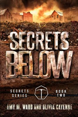 Secrets Below: Book 2 of the Secrets Series by Amy M. Ward, Olivia Cayenne
