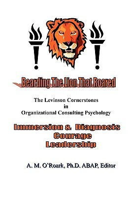 Bearding the Lion That Roared by Harry Levinson, Ann Marie O'Roark