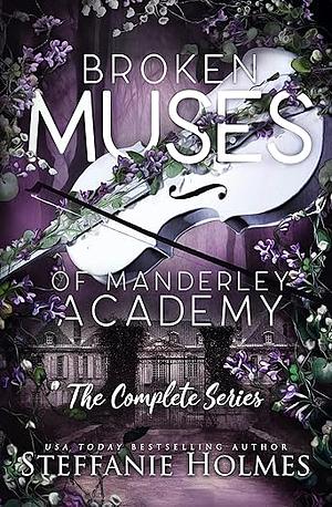 Broken Muses of Manderley Academy: The Complete Series by Steffanie Holmes