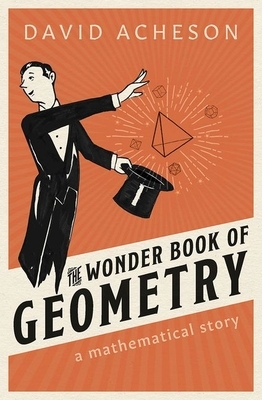 The Wonder Book of Geometry: A Mathematical Story by David Acheson