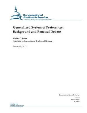 Generalized System of Preferences: Background and Renewal Debate by Congressional Research Service