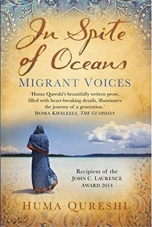 In Spite of Oceans: Migrant Voices by Huma Qureshi