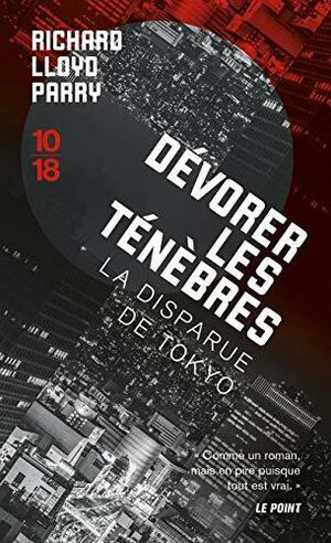 Dévorer les ténèbres: enquête sur la disparue de Tokyo by Richard Lloyd Parry