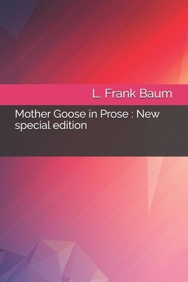 Mother Goose in Prose: New special edition by L. Frank Baum