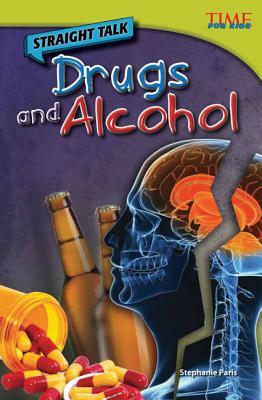Straight Talk: Drugs and Alcohol (Library Bound) by Stephanie Paris