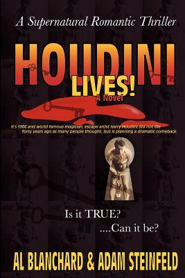 Houdini Lives! by Al Blanchard, Adam Steinfeld