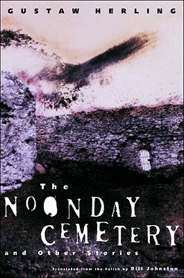 The Noonday Cemetery and Other Stories by Gustaw Herling